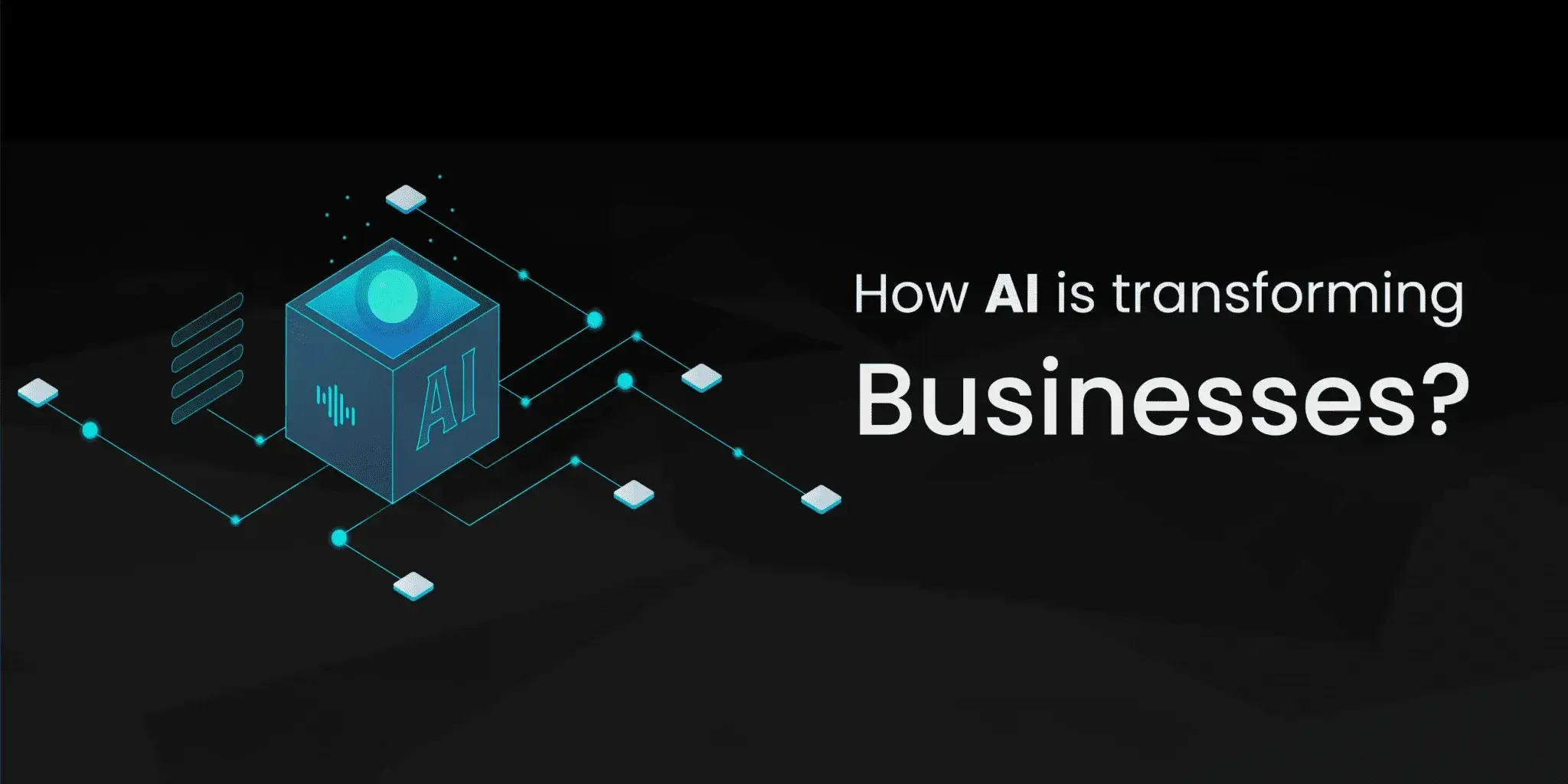 Featured image for the post on how AI is transforming businesses